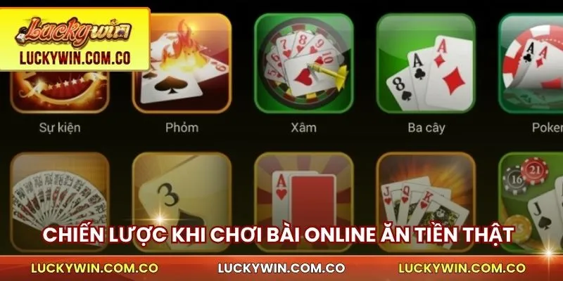 Chơi Bài Online Ăn Tiền Thật Luckywin - Dễ Chơi, Thắng Lớn 4 Chiến lược khi chơi bài online ăn tiền thật thắng lớn