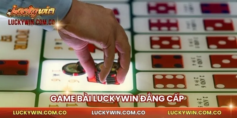 Game bài Luckywin đẳng cấp