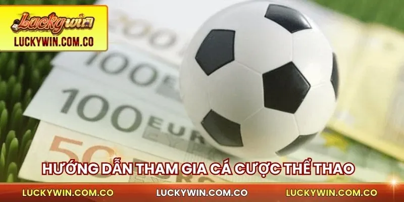 Cách tham gia đặt cược thể thao online chi tiết