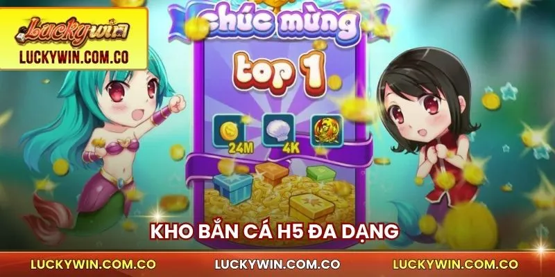 Kho bắn cá H5 đa dạng trên luckywin