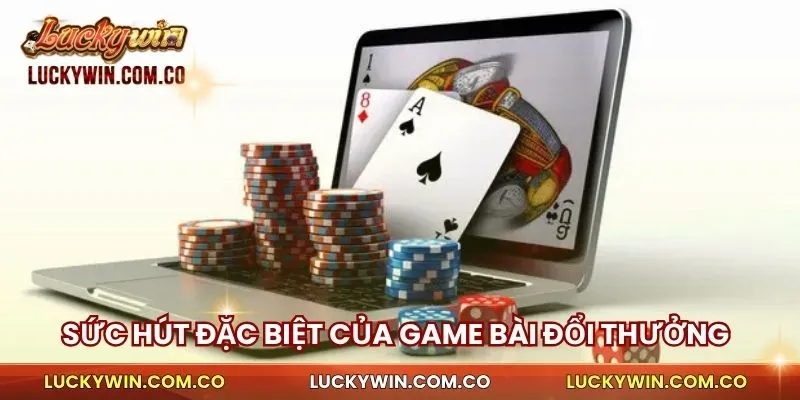 Game Bài Đổi Thưởng Luckywin - Chơi Ngay, Nhận Thưởng Lớn 2 Những sức hút đặc biệt của game bài đổi thưởng trên luckywin
