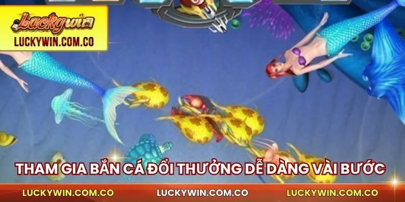 Bắn Cá Đổi Thưởng Luckywin - Săn Cực Nhanh, Thưởng Lớn 3 Tham gia bắn cá đổi thưởng dễ dàng với vài bước